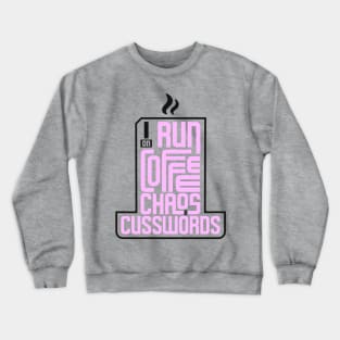 I run on coffee, chaos, and cuss words Crewneck Sweatshirt